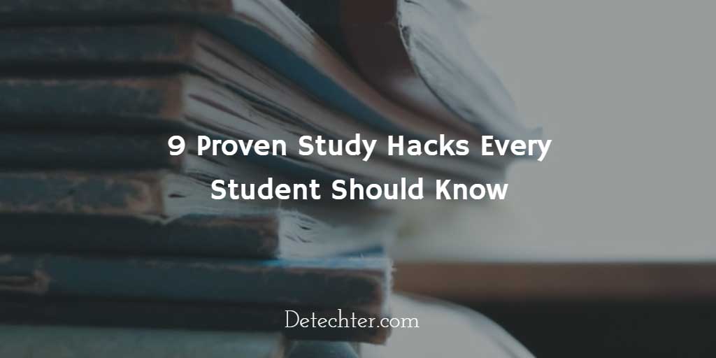 9 Proven Study Hacks Every Student Should Know