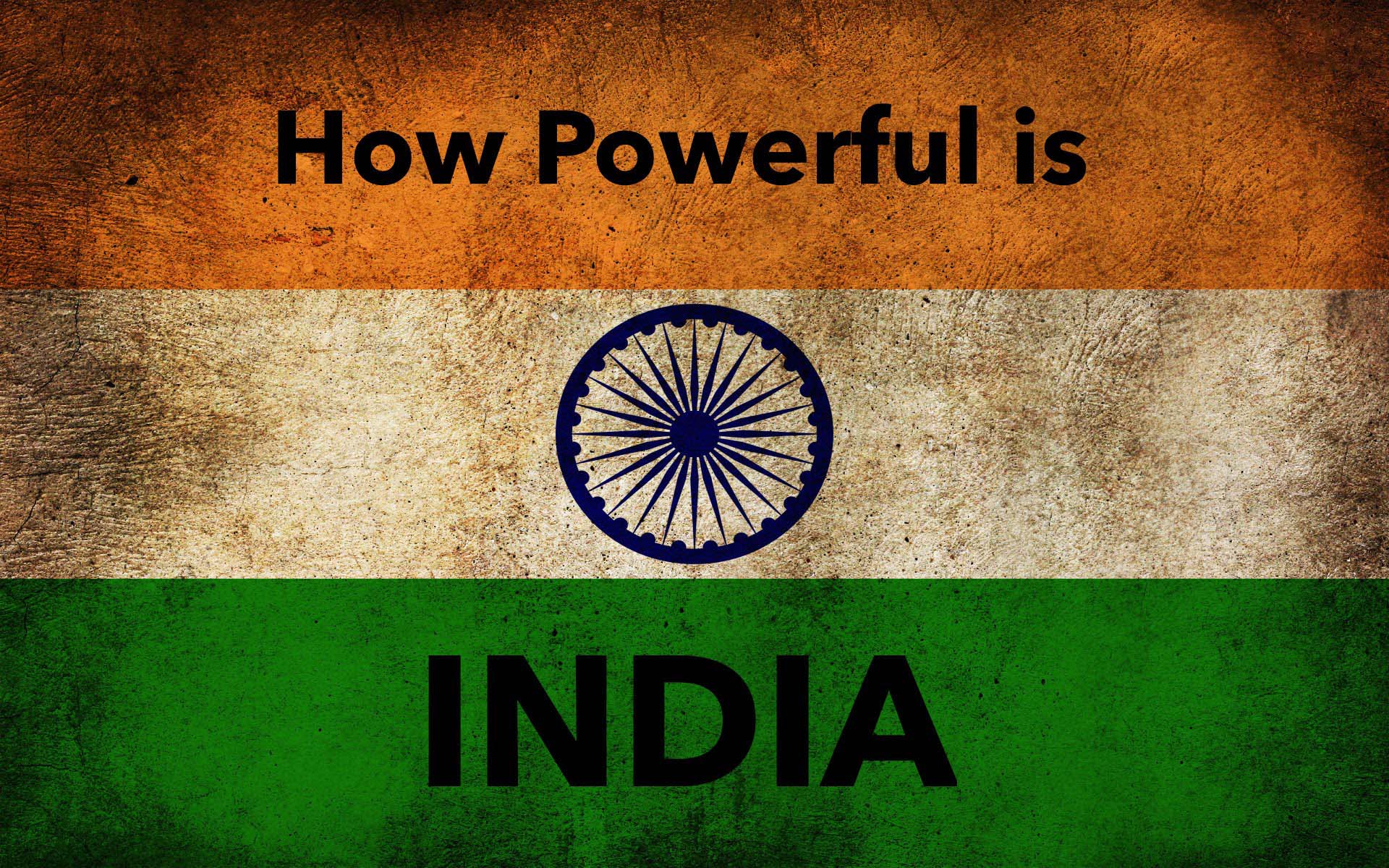 Reasons Why India Is One Of The Most Powerful Countries In The World