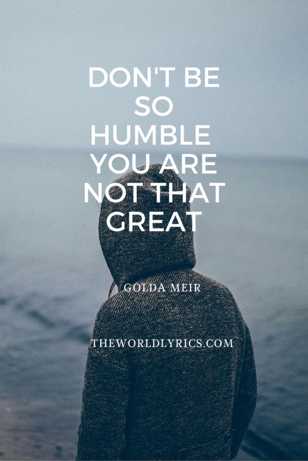 Don’t be so humble – you are not that great