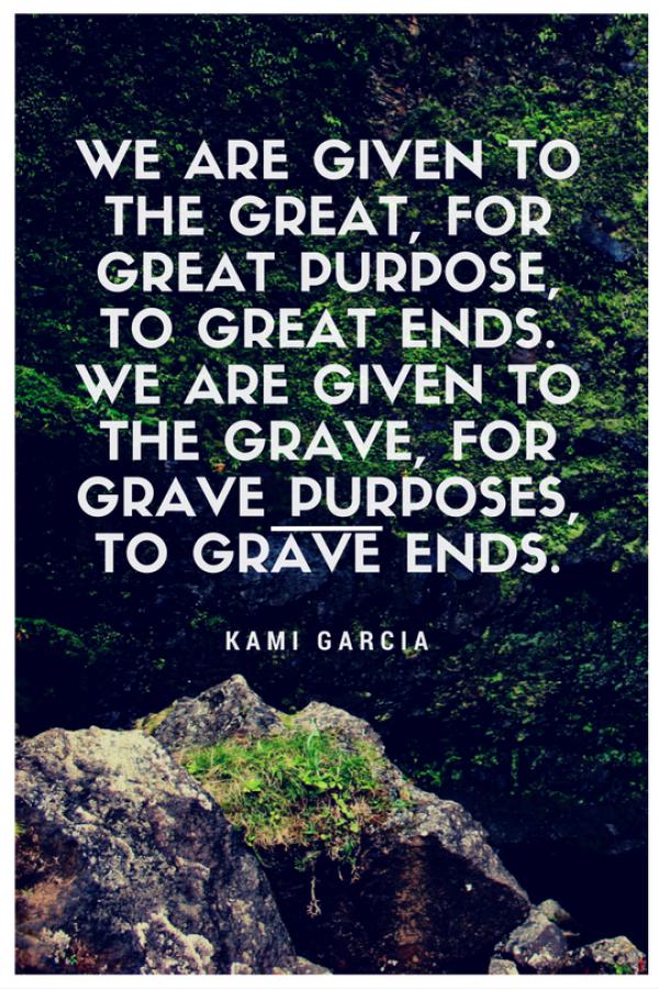 We are given to the great, for great purpose, to great ends. We are given to the grave, for grave purposes, to grave ends.
